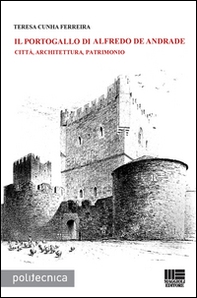 Il Portogallo di Alfredo De Andrade. Città, architettura, patrimonio - Librerie.coop