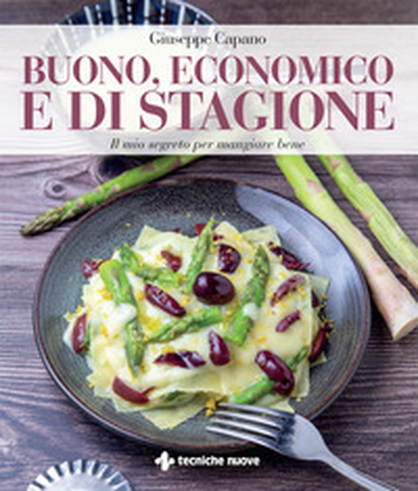 Buono, economico e di stagione. Il mio segreto per mangiare bene - Librerie.coop Buono, economico e di stagione. Il mio segreto per mangiare bene - Librerie.coop