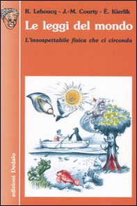 Le leggi del mondo. L'insospettabile fisica che ci circonda - Librerie.coop Le leggi del mondo. L'insospettabile fisica che ci circonda - Librerie.coop