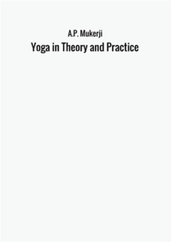 Yoga in theory and practice - Librerie.coop Yoga in theory and practice - Librerie.coop