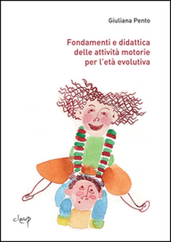 Fondamenti e didattica delle attività motorie per l'età evolutiva - Librerie.coop Fondamenti e didattica delle attività motorie per l'età evolutiva - Librerie.coop