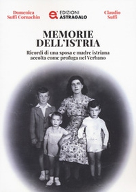 Memorie dell'Istria. Ricordi di una sposa e madre istriana accolta come profuga nel Verbano - Librerie.coop Memorie dell'Istria. Ricordi di una sposa e madre istriana accolta come profuga nel Verbano - Librerie.coop