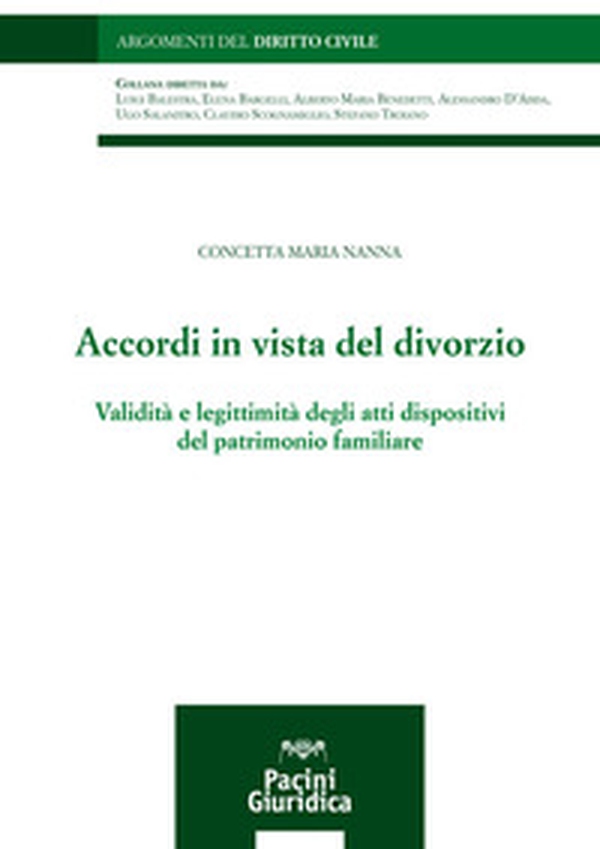 Accordi in vista del divorzio. Validità e legittimità degli atti dispositivi del patrimonio familiare - Librerie.coop Accordi in vista del divorzio. Validità e legittimità degli atti dispositivi del patrimonio familiare - Librerie.coop