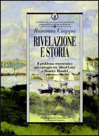 Rivelazione e storia. Il problema ermeneutico nel carteggio tra Alfred Loisy e Maurice Blondel (febbraio-marzo 1903) - Librerie.coop Rivelazione e storia. Il problema ermeneutico nel carteggio tra Alfred Loisy e Maurice Blondel (febbraio-marzo 1903) - Librerie.coop