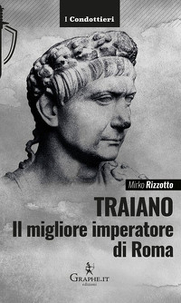 Traiano, il migliore imperatore di Roma. Una biografia militare - Librerie.coop Traiano, il migliore imperatore di Roma. Una biografia militare - Librerie.coop
