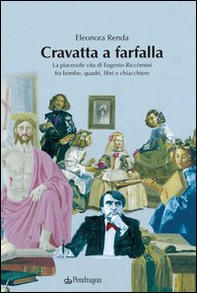 Cravatta a farfalla. La piacevole vita di Eugenio Riccomini fra bombe, quadri, libri e chiacchiere - Librerie.coop