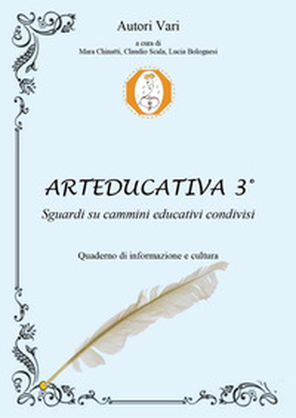 Arteducativa. Sguardi su cammini educativi condivisi. Quaderno semestrale di informazione e cultura - Vol. 3 - Librerie.coop