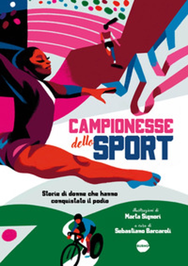 Campionesse dello sport. Storie di donne che hanno conquistato il podio - Librerie.coop Campionesse dello sport. Storie di donne che hanno conquistato il podio - Librerie.coop
