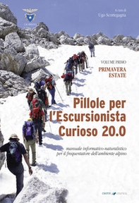 Pillole per l'escursionista curioso 20.0. Manuale informativo-naturalistico per il frequentatore dell'ambiente alpino - Vol. 1 - Librerie.coop