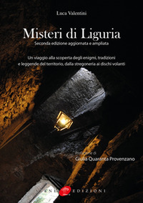 Misteri di Liguria. Un viaggio alla scoperta degli enigmi, tradizioni e leggende del territorio, dalla stregoneria ai dischi volanti - Librerie.coop