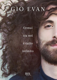Ormai tra noi è tutto infinito - Librerie.coop