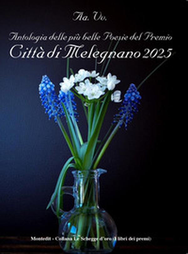 Antologia delle più belle poesie del premio Città di Melegnano 2025 - Librerie.coop