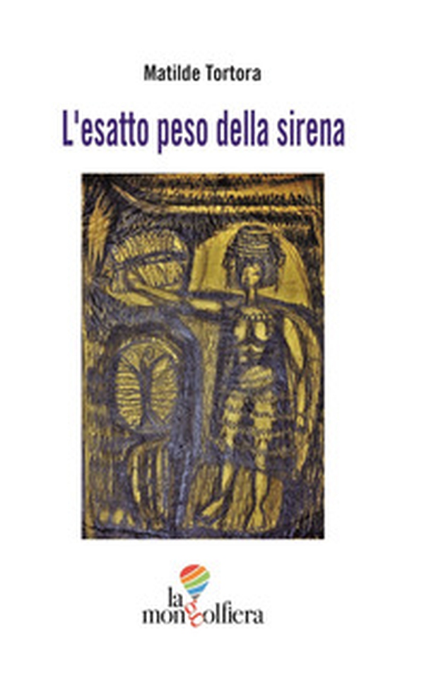 L'esatto peso della sirena - Librerie.coop L'esatto peso della sirena - Librerie.coop