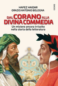 Dal Corano alla Divina Commedia. Un mistero ancora irrisolto nella storia della letteratura - Librerie.coop