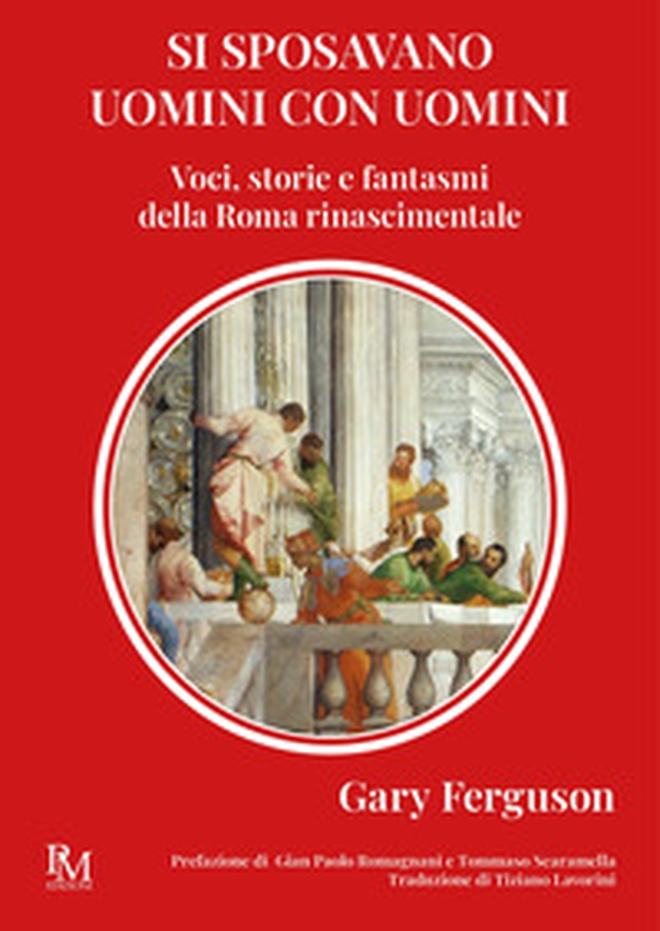 Si sposavano uomini con uomini. Voci, storie e fantasmi della Roma Rinascimentale - Librerie.coop Si sposavano uomini con uomini. Voci, storie e fantasmi della Roma Rinascimentale - Librerie.coop