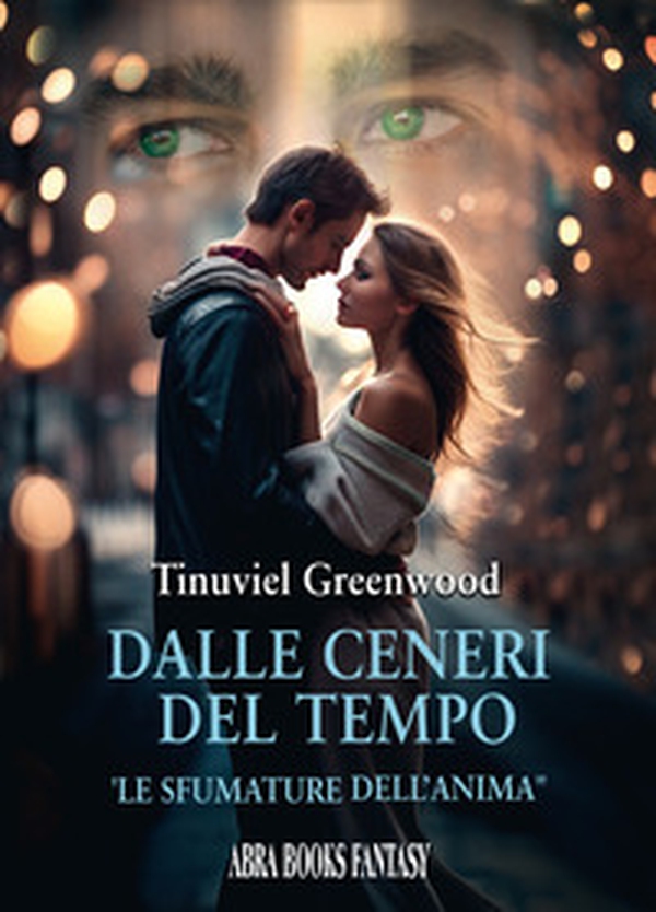 Dalle ceneri del tempo. Le sfumature dell'anima - Librerie.coop Dalle ceneri del tempo. Le sfumature dell'anima - Librerie.coop
