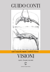 Visioni. Opere, disegni, racconti - Librerie.coop