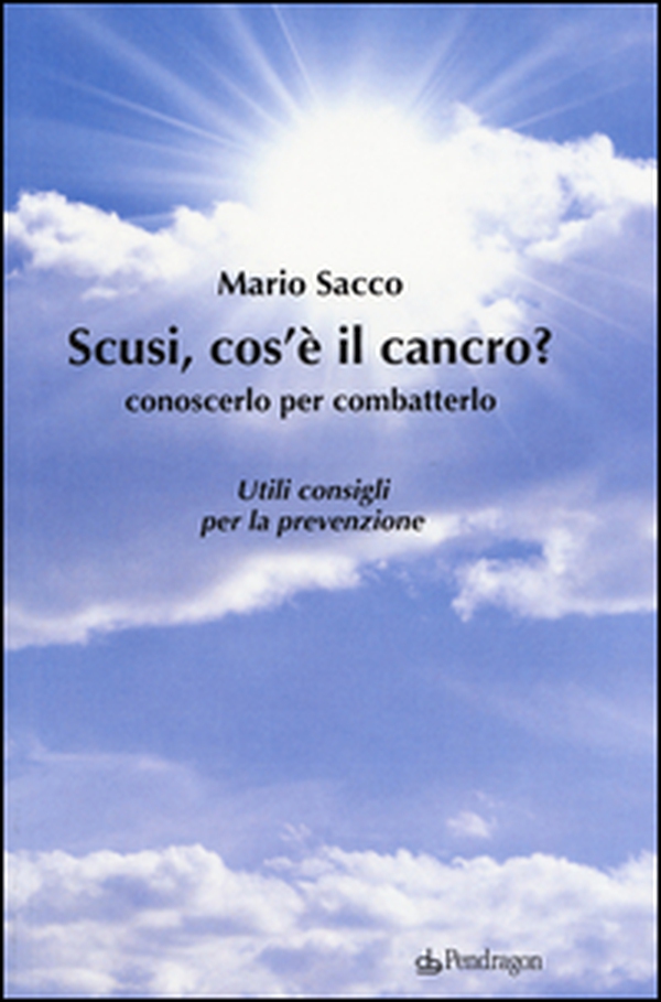 Scusi cos'è il cancro? Conoscerlo per combatterlo. Utili consigli per la prevenzione - Librerie.coop Scusi cos'è il cancro? Conoscerlo per combatterlo. Utili consigli per la prevenzione - Librerie.coop