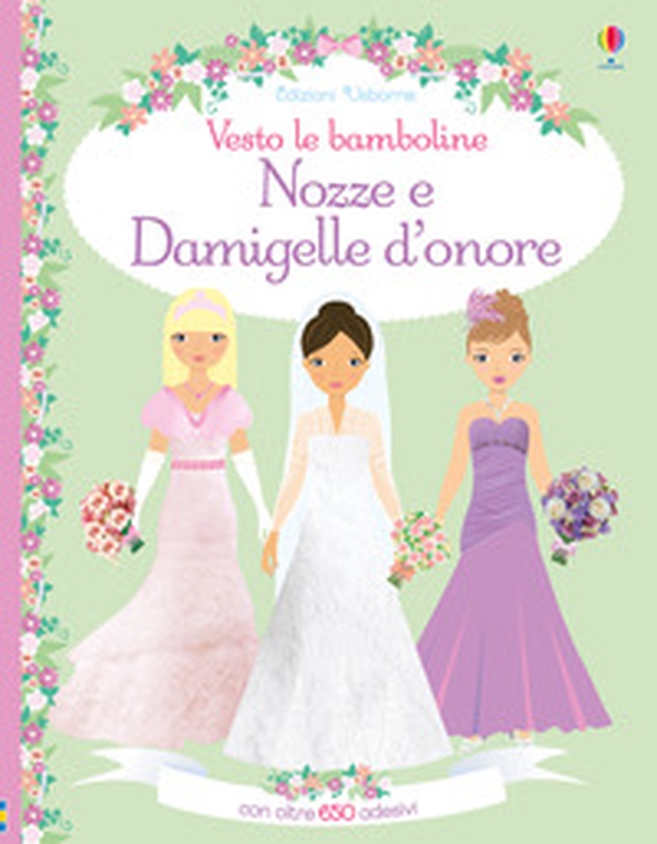 Nozze e damigelle d'onore. Con adesivi - Librerie.coop Nozze e damigelle d'onore. Con adesivi - Librerie.coop