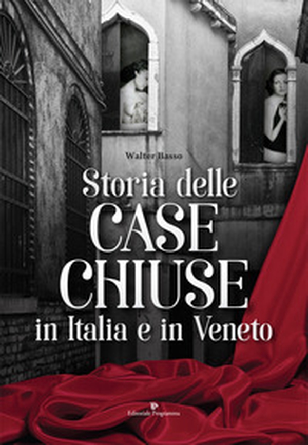 Storia delle case chiuse in Italia e in Veneto - Librerie.coop Storia delle case chiuse in Italia e in Veneto - Librerie.coop
