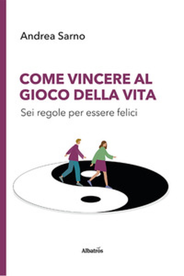 Come vincere al gioco della vita. Sei regole per essere felici - Librerie.coop Come vincere al gioco della vita. Sei regole per essere felici - Librerie.coop