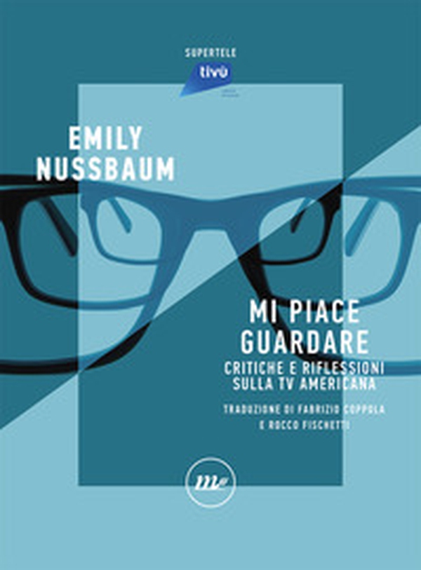 Mi piace guardare. Critiche e riflessioni sulla TV americana - Librerie.coop Mi piace guardare. Critiche e riflessioni sulla TV americana - Librerie.coop
