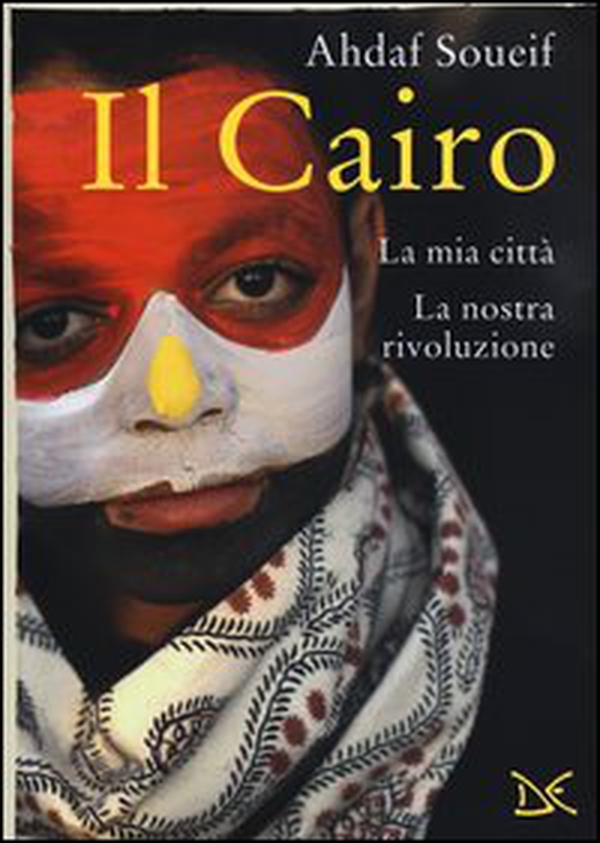 Il Cairo. La mia città, la nostra rivoluzione - Librerie.coop Il Cairo. La mia città, la nostra rivoluzione - Librerie.coop