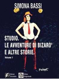 Studio. Le avventure di Bizarò e altre storie - Librerie.coop