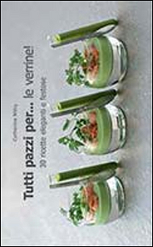 Tutti pazzi per... le verrine! - Librerie.coop Tutti pazzi per... le verrine! - Librerie.coop