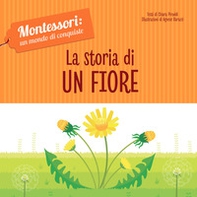 La storia di un fiore. Montessori: un mondo di conquiste - Librerie.coop