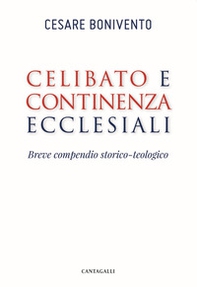 Celibato e continenza ecclesiali. Breve compendio storico-teologico - Librerie.coop Celibato e continenza ecclesiali. Breve compendio storico-teologico - Librerie.coop