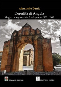 L'eredità di Angela. Magia e stregoneria in Sardegna tra '800 e '900 - Librerie.coop