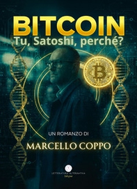 Bitcoin. Tu, Satoshi, perchè? - Librerie.coop