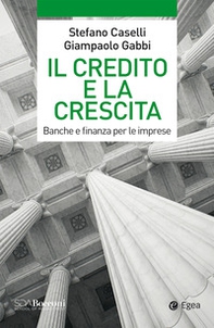 Il credito e la crescita. Banche e finanza per le imprese - Librerie.coop