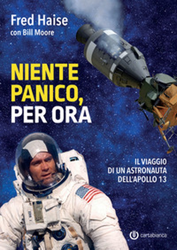 Niente panico, per ora. Il viaggio di un astronauta dell'Apollo 13 - Librerie.coop Niente panico, per ora. Il viaggio di un astronauta dell'Apollo 13 - Librerie.coop