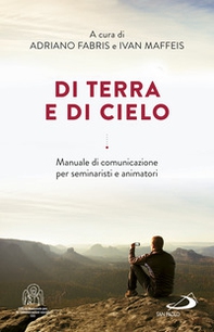 Di terra e di cielo. La comunicazione a servizio di una cultura dell'incontro - Librerie.coop Di terra e di cielo. La comunicazione a servizio di una cultura dell'incontro - Librerie.coop