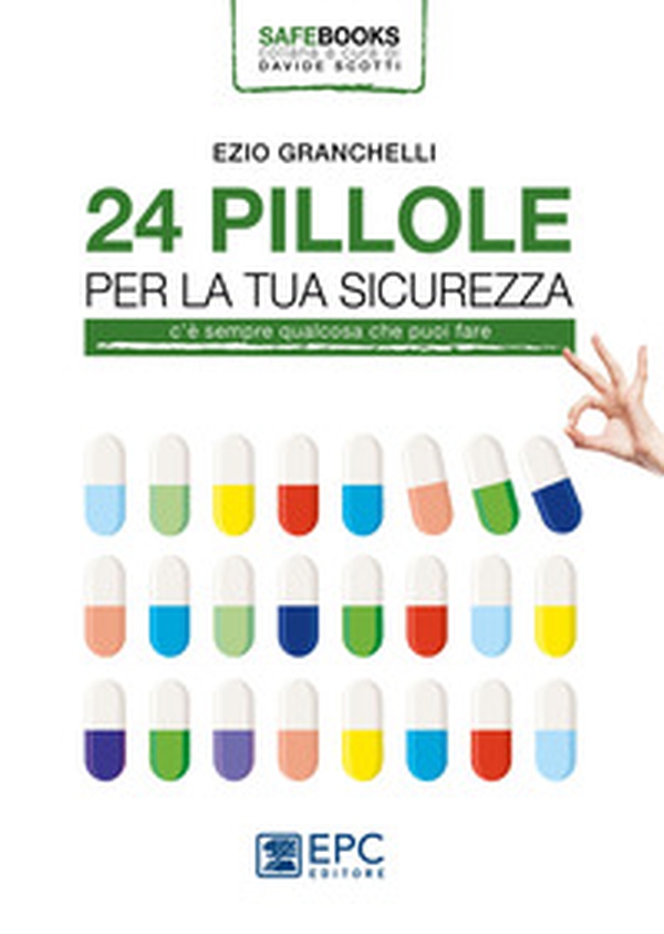 24 pillole per la tua sicurezza. C'è sempre qualcosa che puoi fare - Librerie.coop 24 pillole per la tua sicurezza. C'è sempre qualcosa che puoi fare - Librerie.coop