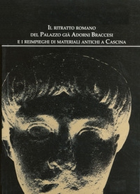 Il ritratto romano del palazzo già Adorni Braccesi e i reimpieghi di materiali antichi a Cascina - Librerie.coop