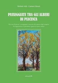 Passeggiate tra gli alberi di Piacenza. Una serie di percorsi accompagnati a racconti alla scoperta degli esemplari che rappresentano il patrimonio vegetale di questo comune - Librerie.coop Passeggiate tra gli alberi di Piacenza. Una serie di percorsi accompagnati a racconti alla scoperta degli esemplari che rappresentano il patrimonio vegetale di questo comune - Librerie.coop