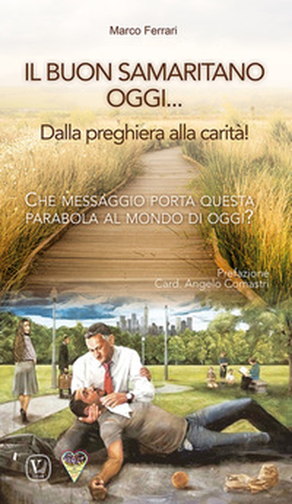 Il buon samaritano oggi... Dalla preghiera alla carità! Che messaggio porta questa parabola al mondo di oggi? - Librerie.coop Il buon samaritano oggi... Dalla preghiera alla carità! Che messaggio porta questa parabola al mondo di oggi? - Librerie.coop