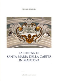 La Chiesa di Santa Maria della Carità in Mantova - Librerie.coop