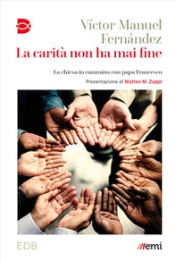 La carità non ha mai fine. La chiesa in cammino con papa Francesco - Librerie.coop La carità non ha mai fine. La chiesa in cammino con papa Francesco - Librerie.coop