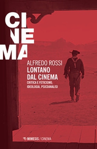 Lontano dal cinema. Critica e feticismo, ideologia, psicoanalisi - Librerie.coop Lontano dal cinema. Critica e feticismo, ideologia, psicoanalisi - Librerie.coop