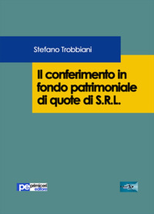Il conferimento in fondo patrimoniale di quote di S.R.L. - Librerie.coop Il conferimento in fondo patrimoniale di quote di S.R.L. - Librerie.coop