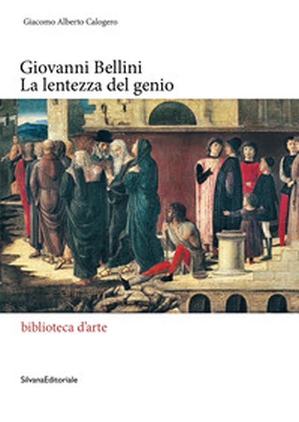 Giovanni Bellini. La lentezza del genio - Librerie.coop Giovanni Bellini. La lentezza del genio - Librerie.coop