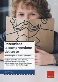 Potenziare la comprensione del testo. Percorsi per la scuola primaria - Librerie.coop