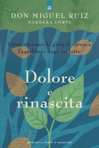 Dolore e rinascita. Come ritrovare la gioia di vivere e l'equilibrio dopo un lutto - Librerie.coop