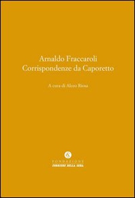 Corrispondenze da Caporetto - Librerie.coop Corrispondenze da Caporetto - Librerie.coop