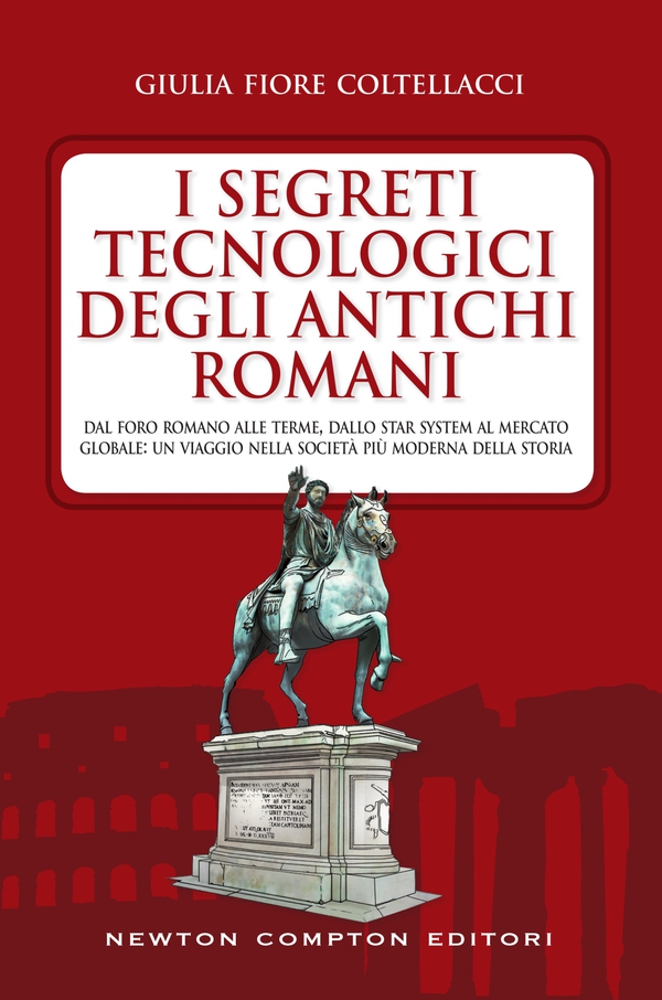 I segreti tecnologici degli antichi romani - Librerie.coop I segreti tecnologici degli antichi romani - Librerie.coop