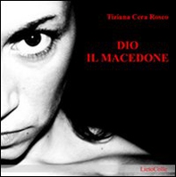 Dio il macedone - Librerie.coop Dio il macedone - Librerie.coop